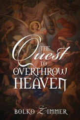 The Quest to Overthrow Heaven