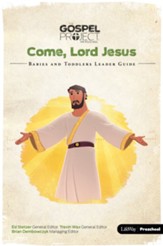 The Gospel Project for Preschool: Volume 12: Come, Lord Jesus, Babies and Toddlers Leader Guide