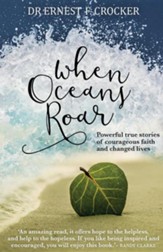 When Oceans Roar: Powerful True Stories of Courageous Faith and Changed Lives