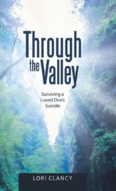 Through the Valley: Surviving a Loved One's Suicide