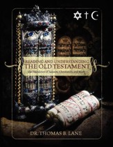 Reading and Understanding the Old Testament: The Foundation of Judaism, Christianity, and Islam