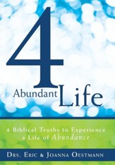 4 Abundant Life: 4 Biblical Truths to Experience a Life of Abundance