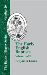 The Early English Baptists: Volume 1