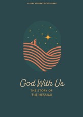 God With Us - Teen Devotional: The Story of the Messiah