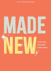 Made New - Teen Devotional: How God Changes Everything