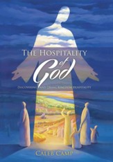 The Hospitality of God: Discovering and Living Kingdom Hospitality