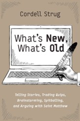What's New, What's Old: Telling Stories, Trading Quips, Brainstorming, Spitballing, and Arguing with Saint Matthew