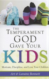 The Temperament God Gave Your Kids: Motivate, Discipline, and Love Your Children