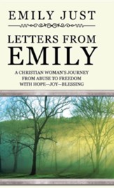 Letters from Emily: A Christian Woman's Journey from Abuse to Freedom with Hope-Joy-Blessing