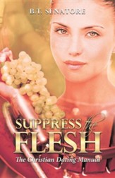 Suppress the Flesh: The Christian  Dating Manual