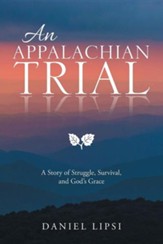 An Appalachian Trial: A Story of Struggle, Survival, and God's Grace