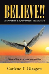 Believe!!: Inspiration Empowerment Motivation