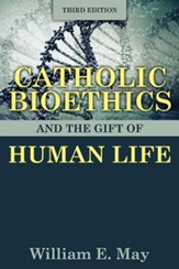 Catholic Bioethics and the Gift of Human Life, Edition 0003