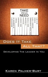 Does It Take All That?: Developing the Leader in You