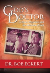 God's Doctor: A Texas Physician and the Miracles of God