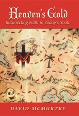 Heaven's Gold: Resurrecting Faith in Today's Youth