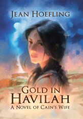 Gold in Havilah: A Novel of Cain's Wife