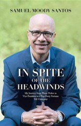 In Spite of the Headwinds: My Journey from Waste Picker to Vice President at a Top-Forty Fortune 500 Company