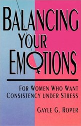 Balancing Your Emotions: For Women Who Want Consistency under Stress