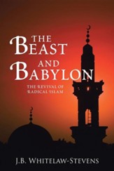 The Beast and Babylon: The Revival of Radical Islam