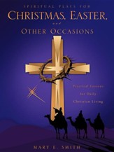 Spiritual Plays for Christmas, Easter, and Other Occasions