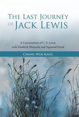 The Last Journey of Jack Lewis: A Conversation of C. S. Lewis with Friedrich Nietzsche and Signmund Freud