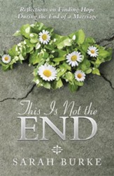 This Is Not the End: Reflections on Finding Hope During the End of a Marriage