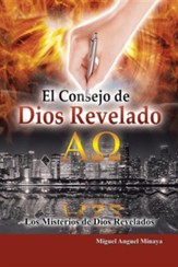 El Consejo de Dios Revelado: Los Misterios de Dios Revelados