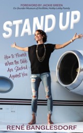 Stand Up: How to Flourish When the Odds Are Stacked Against You