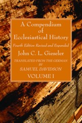 A Compendium of Ecclesiastical History, Volume 1, Edition 0004