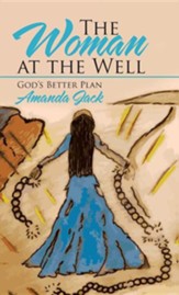 The Woman at the Well: God's Better Plan