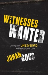 Witnesses Wanted: Living an Unexpected Adventurous Life