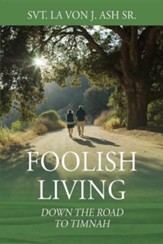 Foolish Living: Down the Road to Timnah