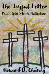 The Joyful Letter: Paul's Epistle to the Philippians