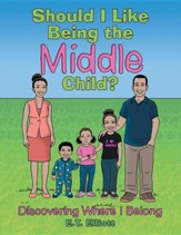 Should I Like Being the Middle Child?: Discovering Where I Belong