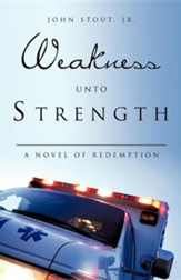 Weakness Unto Strength
