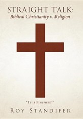 Straight Talk: Biblical Christianity V. Religion