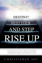 Rise Up and Step Into Your Destiny!