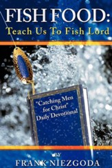 Fish Food: Teach Us to Fish Lord