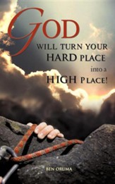 God Will Turn Your Hard Place Into a High Place!