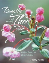 Breathe with Thee: Poems from the Heart of God