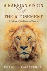 A Narnian Vision of the Atonement: A Defense of the Ransom Theory