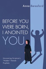 Before You Were Born, I Anointed You