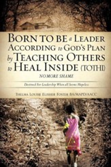 Born to Be a Leader According to God's Plan by Teaching Others to Heal Inside (Tothi) No More Shame