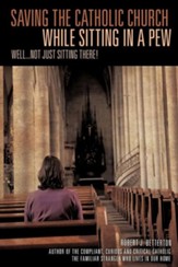 Saving the Catholic Church While Sitting in a Pew