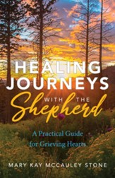 Healing Journeys with the Shepherd: A Practical Guide for Grieving Hearts - Slightly Imperfect