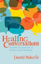 Healing Conversations: Talking Yourself Out of Conflict and Loneliness