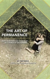 The Art of Permanence: Mate Selection and Marriage in a World of Brokenness