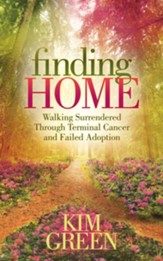 Finding Home: Walking Surrendered Through Terminal Cancer and Failed Adoption