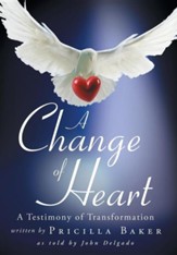 A Change of Heart: A Testimony of Transformation